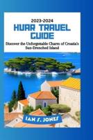 Hvar Travel Guide 2023-2024