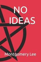 No Ideas