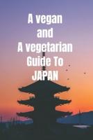 A Vegan and Vegetarian Guide to Japan