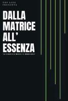 Dalla Matrice All' Esenza