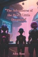 "The Adventures of the Brave Little Dreamers"