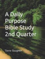 A Daily Purpose Bible Study 2nd Quarter