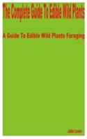 The Complete Guide to Edible Wild Plants