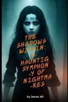 The Shadows Within A Haunting Symphony Of Nightmares By Imran Ali