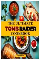 The Ultimate Tomb Raider Cookbook
