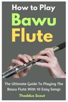 How To Play Bawu Flute