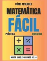 Matemática Fácil, Practica Y Divertida