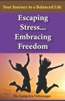 Escaping Stress, Embracing Freedom