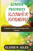 Senior Friendly Flower Farming