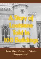 A Story of Louisiana Told In 100 Buildings