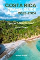 COSTA RICA Travel Guide 2023-2024
