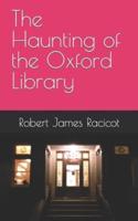 The Haunting of the Oxford Library