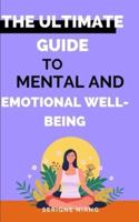 The Ultimate Guide to Mental and Emotional Well-Being