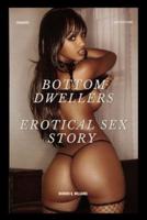 Bottom Dwellers Erotical Sex Story
