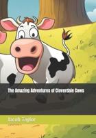 The Amazing Adventures of Cloverdale Cows