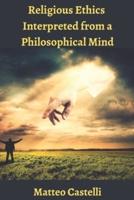 Religious Ethics Interpreted by a Philosophical Mind