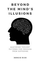 Beyond the Mind's Illusions