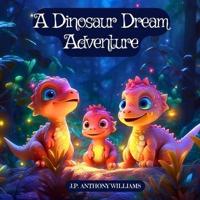 A Dinosaur Dream Adventure