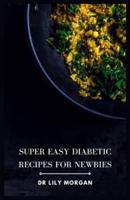 Super Easy Diabetic Recipes for Newbies