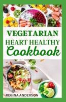 Vegetarian Heart Healthy Cookbook