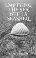 Emptying the Sea With a Seashell