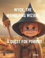 Wyck, The Wandering Wizard A Quest for Powers