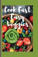 Cook Fast Easy Veggies