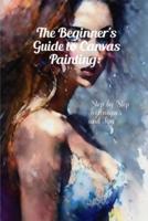 The Beginner's Guide to Canvas Painting