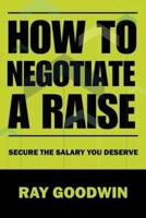 How To Negotiate a Raise