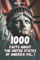 1000 Facts About The United States of America Vol. 1