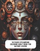 50 Pages Steampunk Coloring Adult Book for Nature Lovers