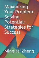 Maximizing Your Problem-Solving Potential