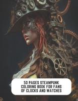 50 Pages Steampunk Coloring Book for Fans of Clocks and Watches