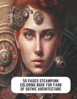 50 Pages Steampunk Coloring Book for Fans of Gothic Architecture