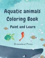 Aquatic Animals Coloring Book - Includes Fun Facts About Each Animal - From 2 Years