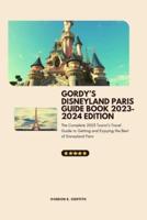 Gordy's Disneyland Paris Guide Book 2023-2024 Edition