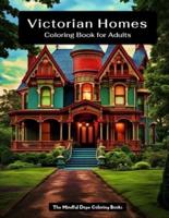 Victorian Homes Coloring Book for All Ages