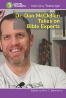 Dr. Dan McClellan Takes on Bible Experts