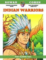 Unique Coloring Book for Childrens Ages 6-12 - Indian Warriors - Many Colouring Pages