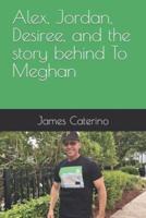 Alex, Jordan, Desiree, and the Story Behind To Meghan