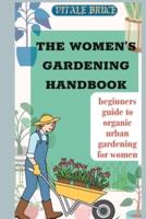 The Women's Gardening Handbook