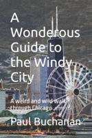 A Wonderous Guide to the Windy City