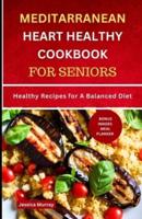 Mediterranean Heart Healthy Cookbook for Seniors
