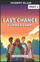 Last Chance Summer Camp Part 1