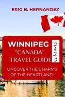 Winnipeg "Canada" Travel Guide 2023