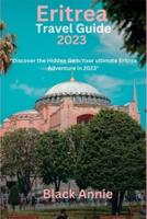 Eritrea Travel Guide 2023