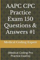 AAPC CPC Practice Exam 150 Questions & Answers #1