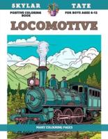 Positive Coloring Book for Boys Ages 6-12 - Locomotive - Many Colouring Pages