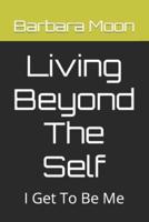 Living Beyond The Self