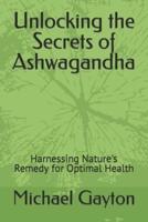Unlocking the Secrets of Ashwagandha
